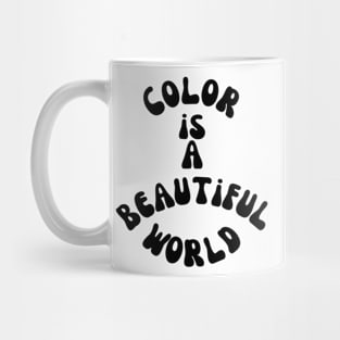 Color is a beautiful world Mug